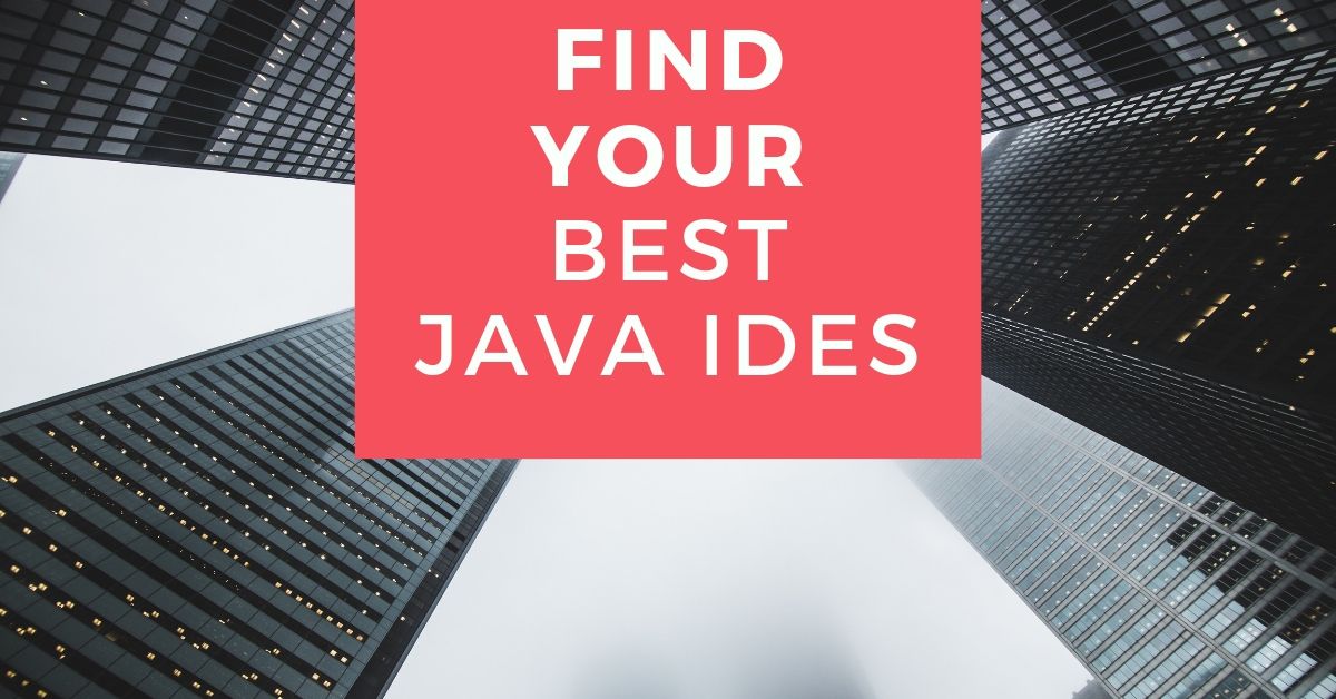 How to Find Best Java IDEs in 2022