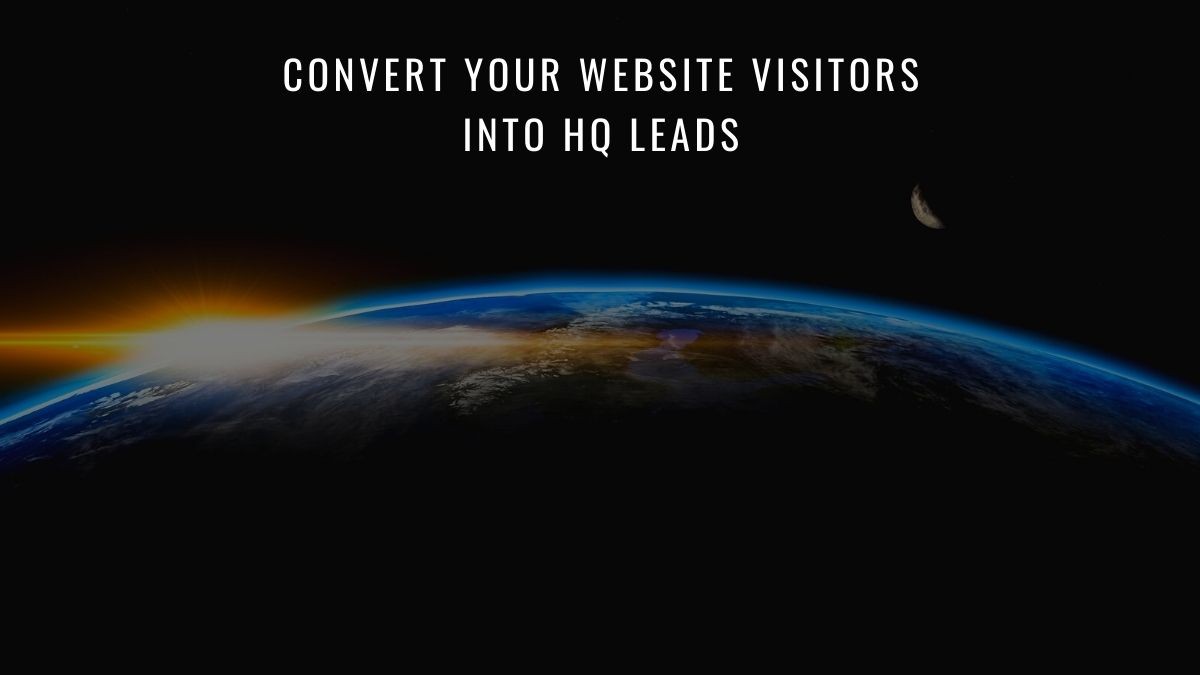 Convert Your Website Visitors Into High-Quality Leads