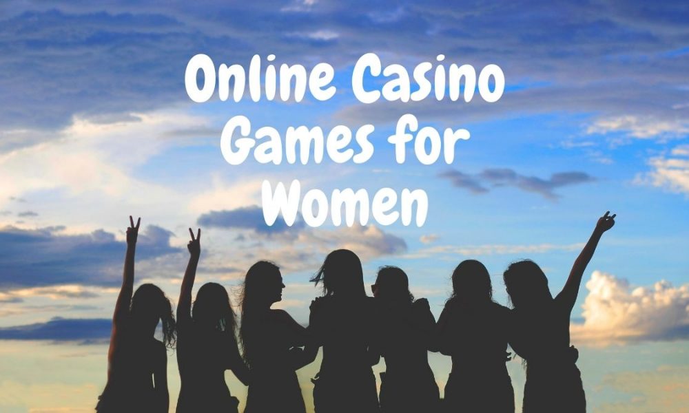 Top 5 Online Casino Games for Women in 2021