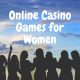 Top 5 Online Casino Games for Women in 2021