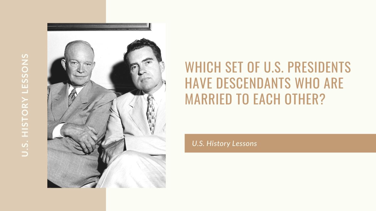 Which Set of U.S. Presidents Have Descendants Who Are Married To Each Other?