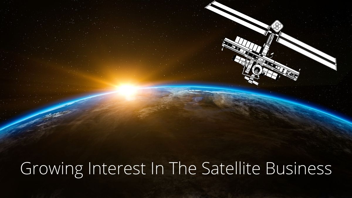 Growing Interest In The Satellite Business