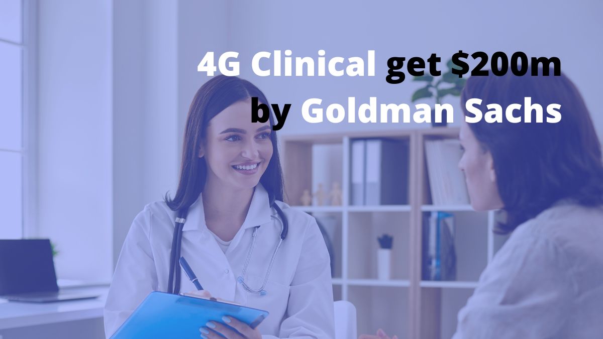 How 4G Clinical get $200m by Goldman Sachs
