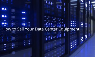 The Complete Guide on How to Sell Your Data Center Equipment