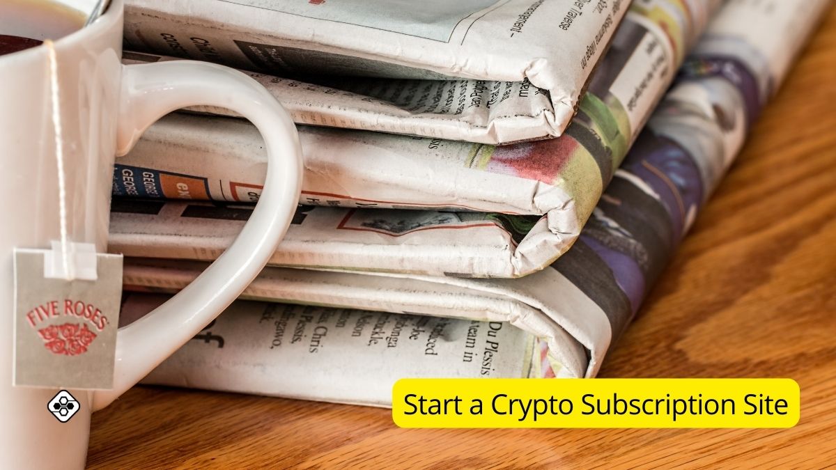 How to Start a Crypto Subscription Site and Generate Passive Income