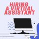 Tips on Hiring a Virtual Assistant