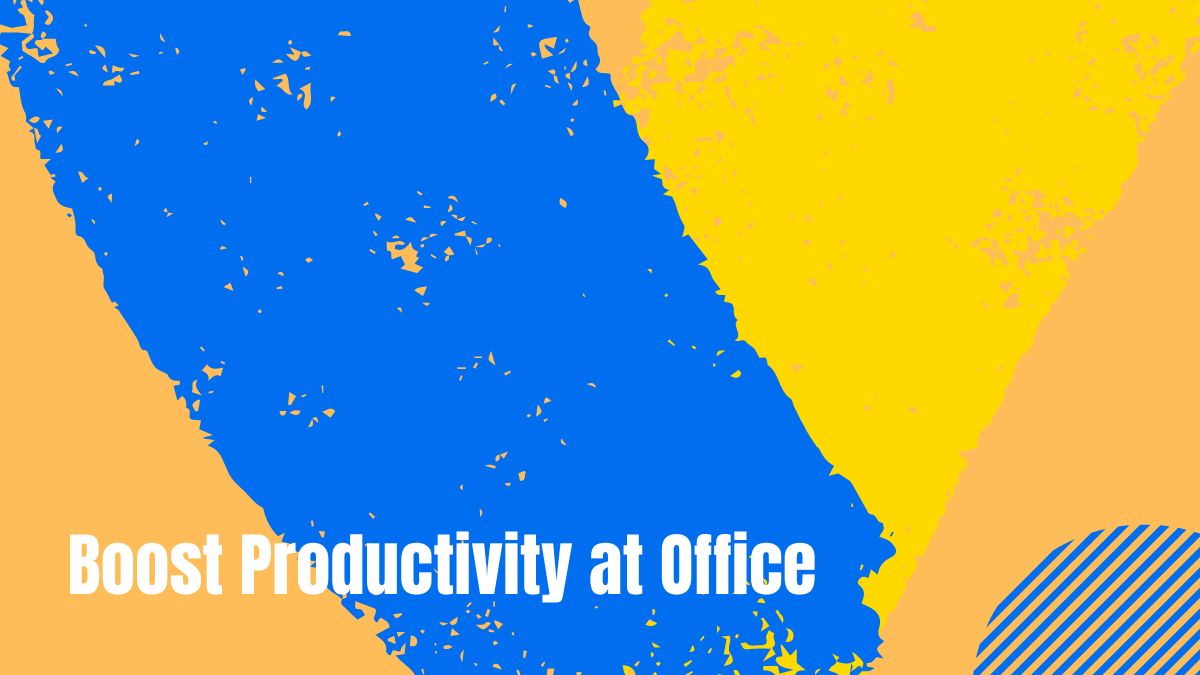 How to Boost Productivity at Office: 9 Professional Ways