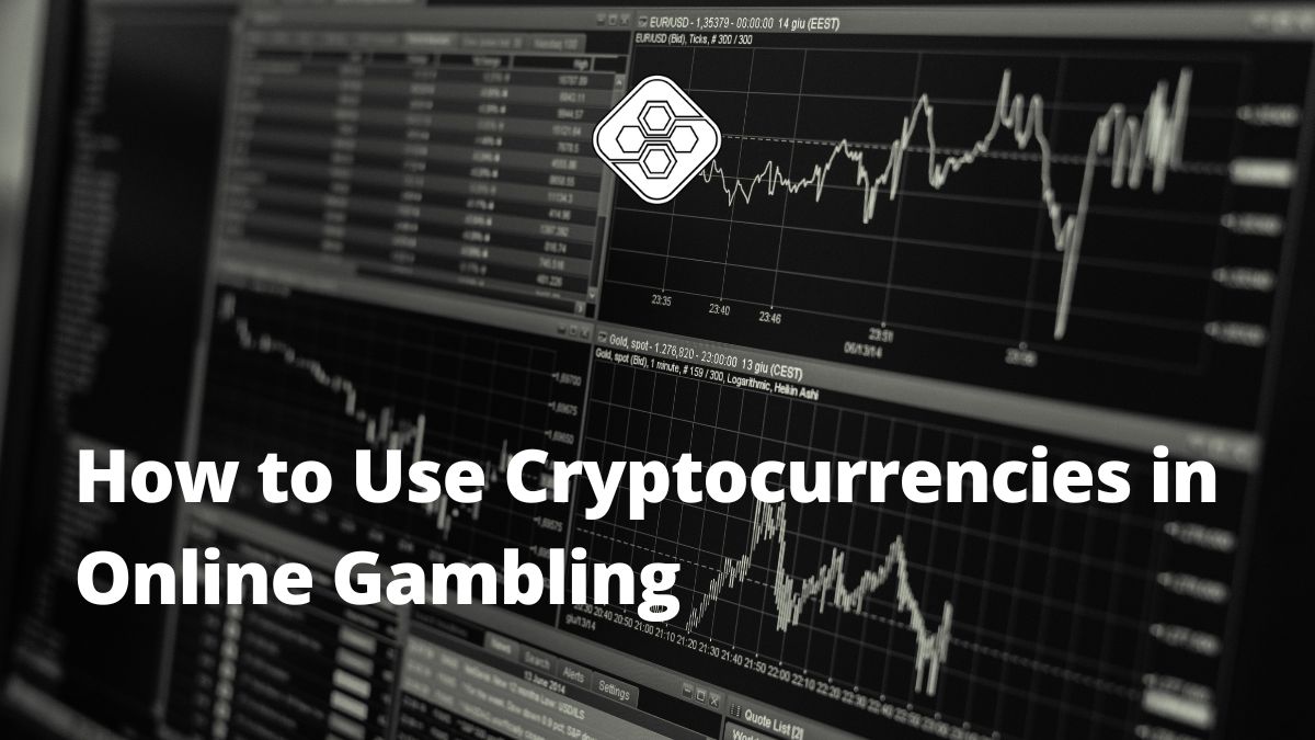 How to Use Cryptocurrencies in Online Gambling