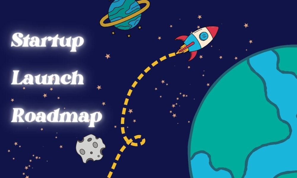 How to Create a Startup Launch Roadmap: A Comprehensive Guide